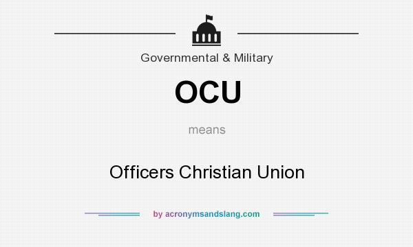 What does OCU mean? It stands for Officers Christian Union