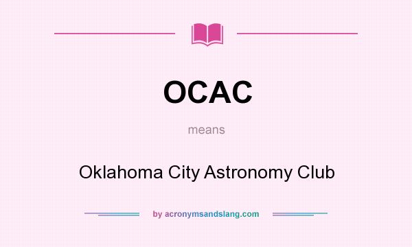 What does OCAC mean? It stands for Oklahoma City Astronomy Club