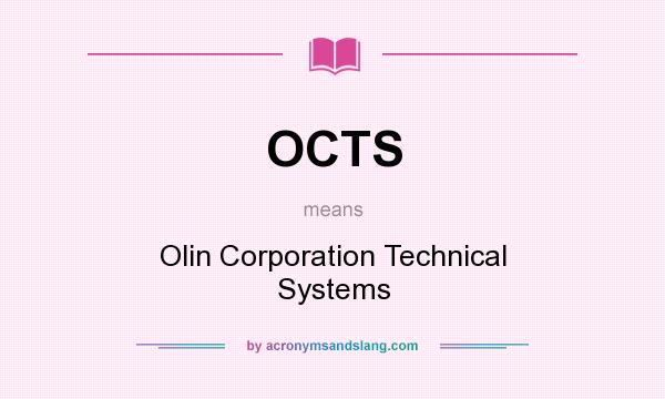 What does OCTS mean? It stands for Olin Corporation Technical Systems