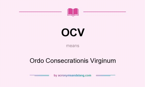 What does OCV mean? It stands for Ordo Consecrationis Virginum