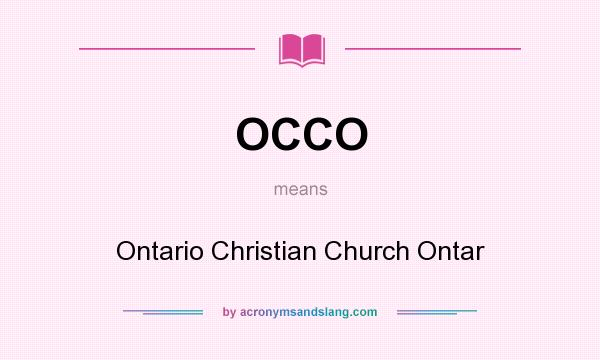 What does OCCO mean? It stands for Ontario Christian Church Ontar