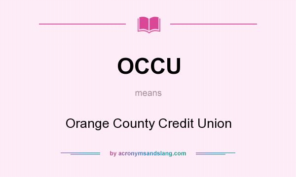 What does OCCU mean? It stands for Orange County Credit Union