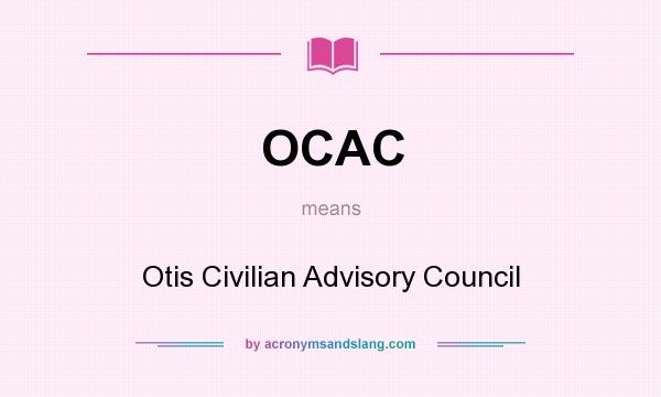 What does OCAC mean? It stands for Otis Civilian Advisory Council
