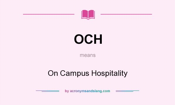 What does OCH mean? It stands for On Campus Hospitality