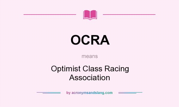 What does OCRA mean? It stands for Optimist Class Racing Association