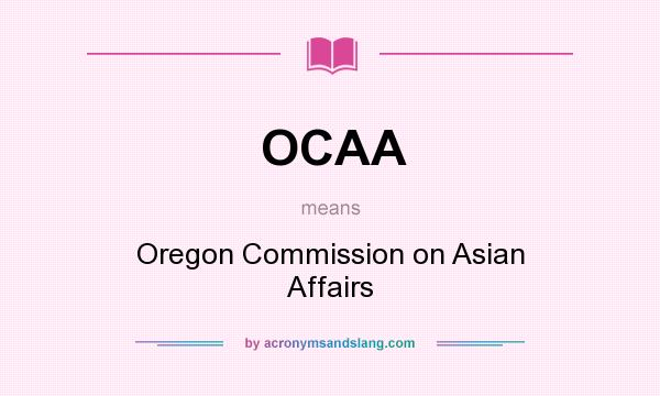 What does OCAA mean? It stands for Oregon Commission on Asian Affairs