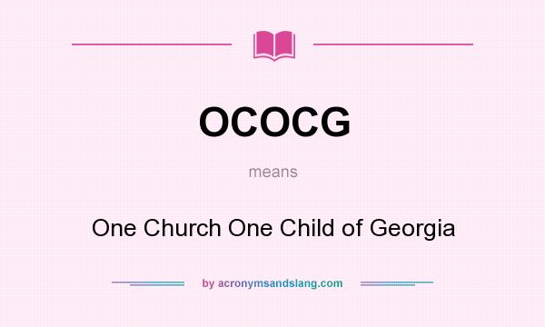 What does OCOCG mean? It stands for One Church One Child of Georgia