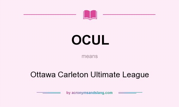 What does OCUL mean? It stands for Ottawa Carleton Ultimate League