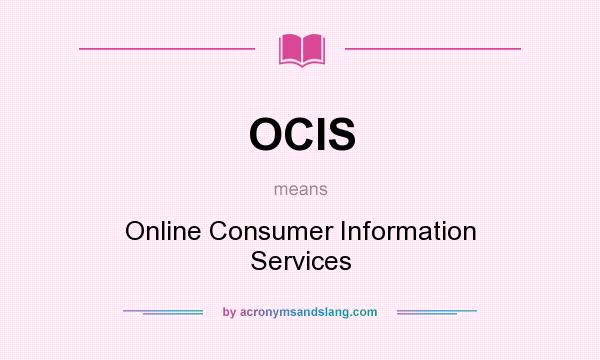 What does OCIS mean? It stands for Online Consumer Information Services