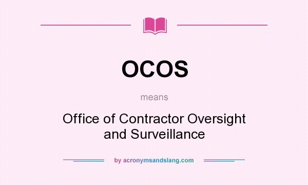 What does OCOS mean? It stands for Office of Contractor Oversight and Surveillance