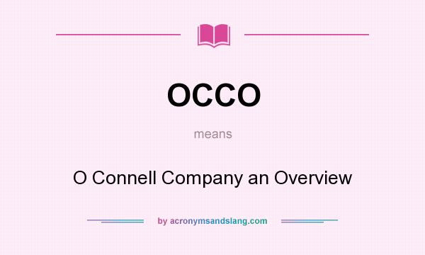 What does OCCO mean? It stands for O Connell Company an Overview