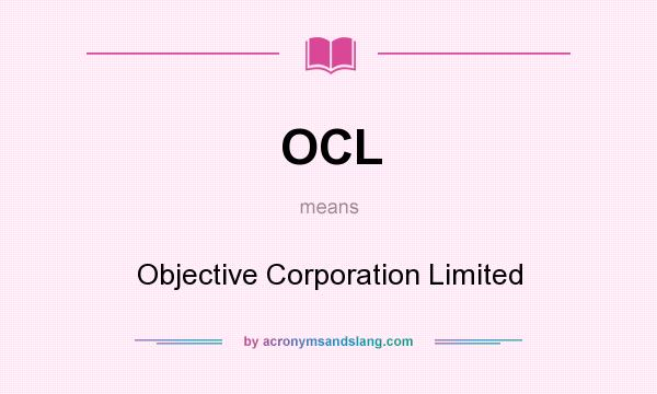 What does OCL mean? It stands for Objective Corporation Limited