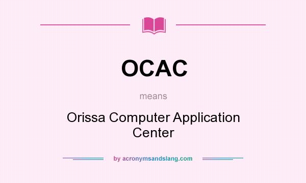 What does OCAC mean? It stands for Orissa Computer Application Center