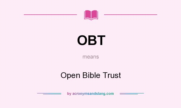 What does OBT mean? It stands for Open Bible Trust
