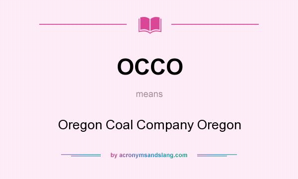 What does OCCO mean? It stands for Oregon Coal Company Oregon