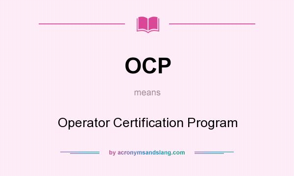 What does OCP mean? It stands for Operator Certification Program