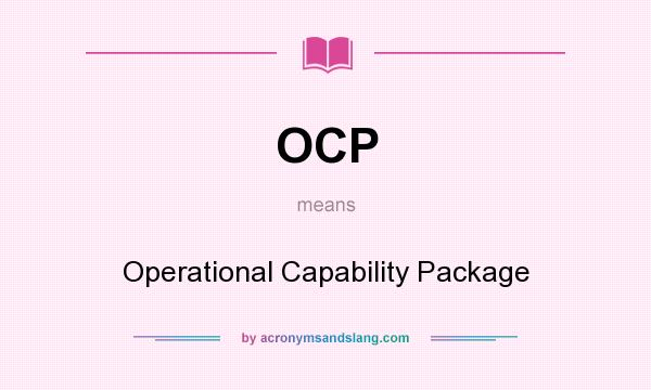 What does OCP mean? It stands for Operational Capability Package