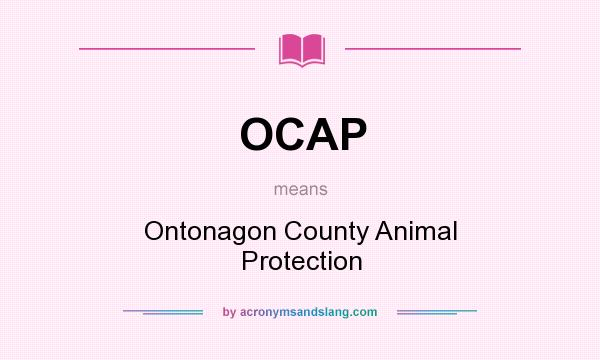 What does OCAP mean? It stands for Ontonagon County Animal Protection