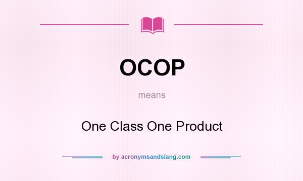 What does OCOP mean? It stands for One Class One Product