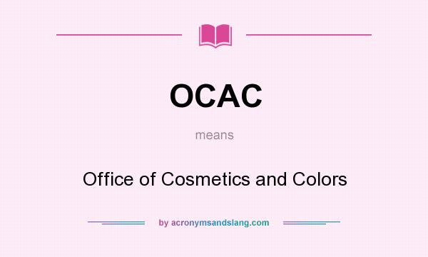 What does OCAC mean? It stands for Office of Cosmetics and Colors