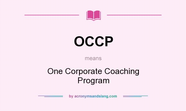 What does OCCP mean? It stands for One Corporate Coaching Program