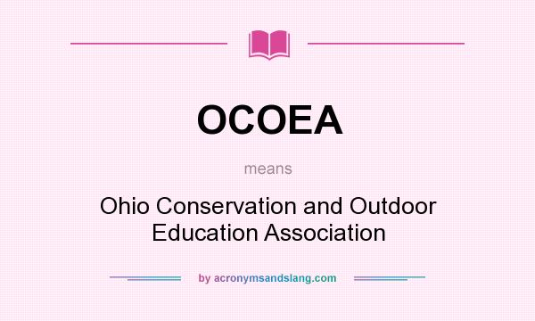What does OCOEA mean? It stands for Ohio Conservation and Outdoor Education Association