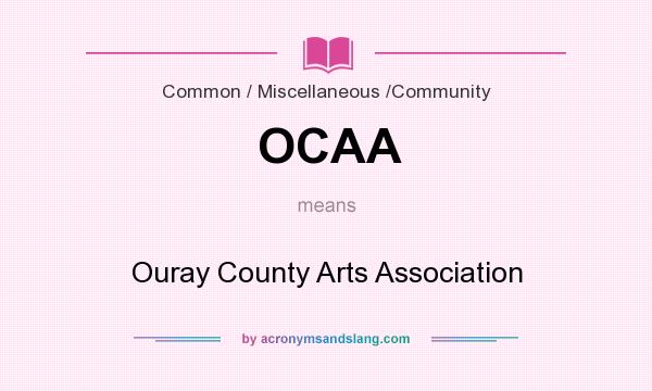 What does OCAA mean? It stands for Ouray County Arts Association