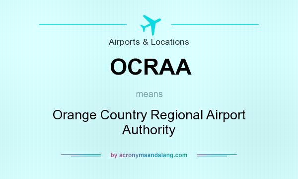 What does OCRAA mean? It stands for Orange Country Regional Airport Authority