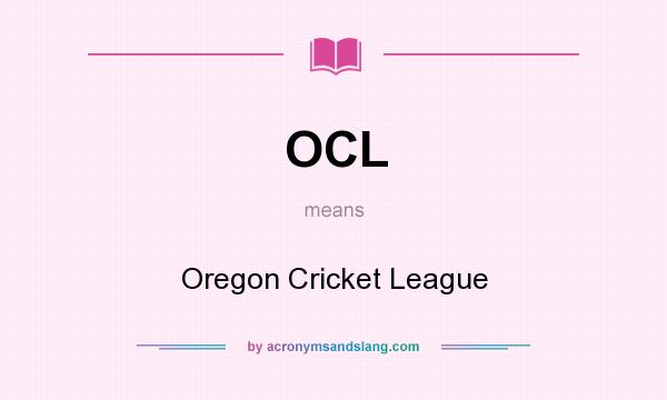 What does OCL mean? It stands for Oregon Cricket League