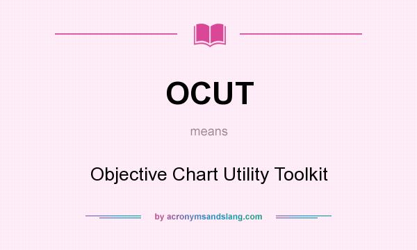 What does OCUT mean? It stands for Objective Chart Utility Toolkit