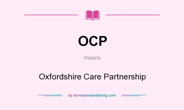 What does OCP mean? It stands for Oxfordshire Care Partnership