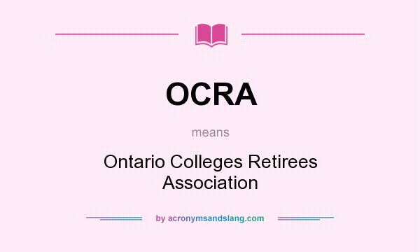 What does OCRA mean? It stands for Ontario Colleges Retirees Association