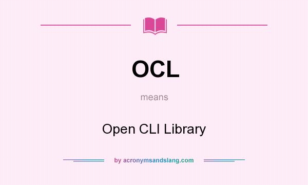 What does OCL mean? It stands for Open CLI Library
