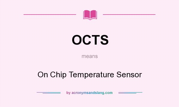 What does OCTS mean? It stands for On Chip Temperature Sensor