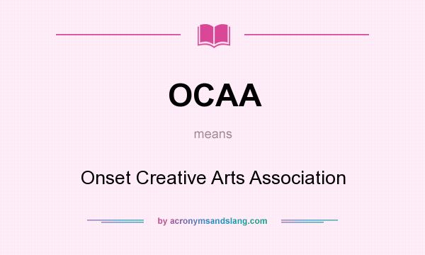 What does OCAA mean? It stands for Onset Creative Arts Association