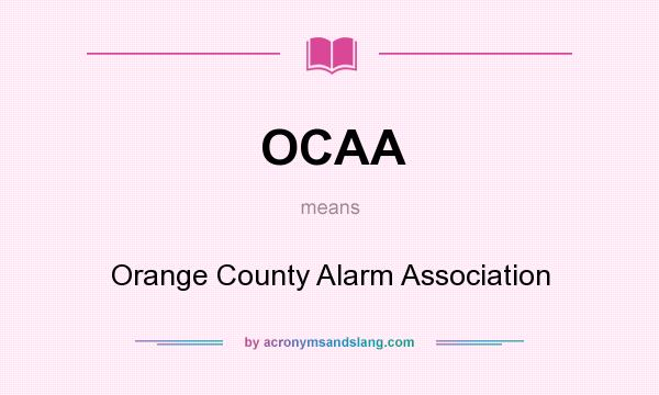 What does OCAA mean? It stands for Orange County Alarm Association