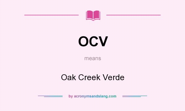 What does OCV mean? It stands for Oak Creek Verde