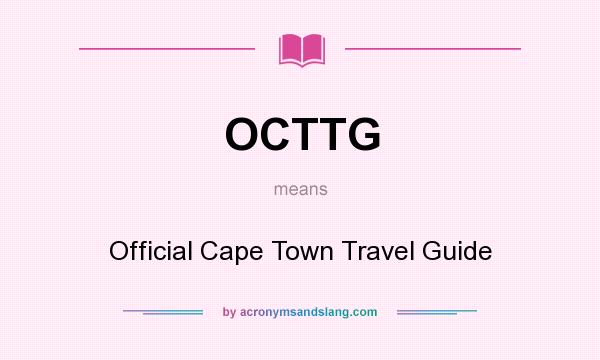 What does OCTTG mean? It stands for Official Cape Town Travel Guide