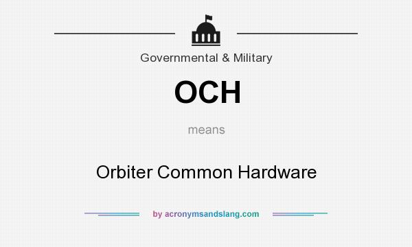 What does OCH mean? It stands for Orbiter Common Hardware