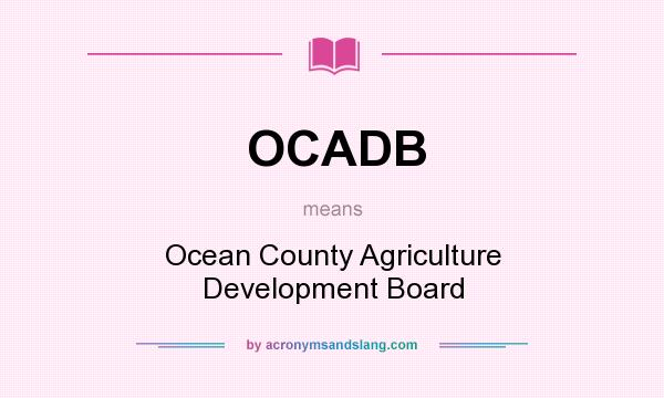 What does OCADB mean? It stands for Ocean County Agriculture Development Board