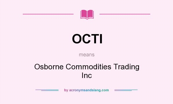 What does OCTI mean? It stands for Osborne Commodities Trading Inc