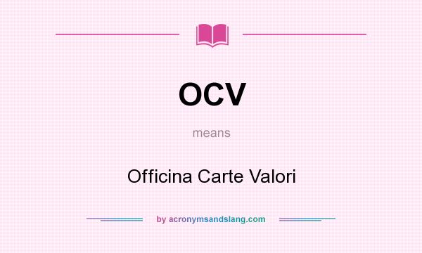 What does OCV mean? It stands for Officina Carte Valori