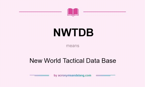 What does NWTDB mean? It stands for New World Tactical Data Base