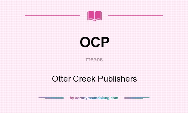 What does OCP mean? It stands for Otter Creek Publishers