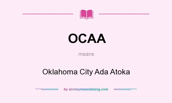 What does OCAA mean? It stands for Oklahoma City Ada Atoka