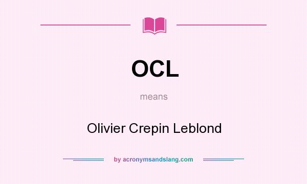 What does OCL mean? It stands for Olivier Crepin Leblond