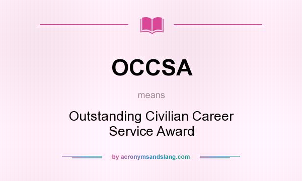 What does OCCSA mean? It stands for Outstanding Civilian Career Service Award