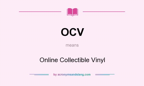 What does OCV mean? It stands for Online Collectible Vinyl