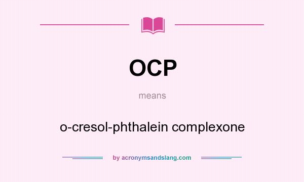What does OCP mean? It stands for o-cresol-phthalein complexone