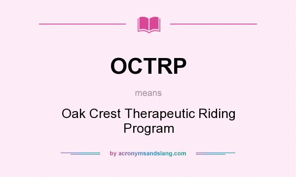 What does OCTRP mean? It stands for Oak Crest Therapeutic Riding Program